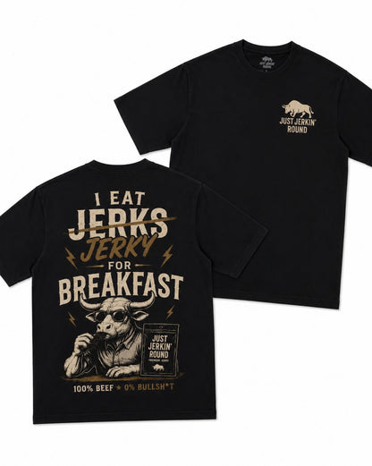 I Eat Jerks for Breakfast Tee